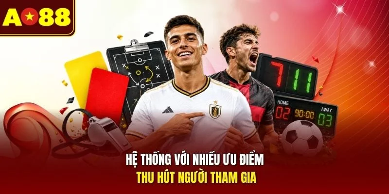 Hệ thống với nhiều ưu điểm thu hút người tham gia